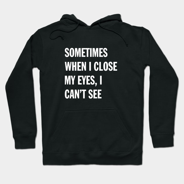 When I Close My Eyes | Funny Saying Hoodie by Magniftee